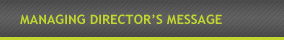 Managing Director&rsquo;s Message
